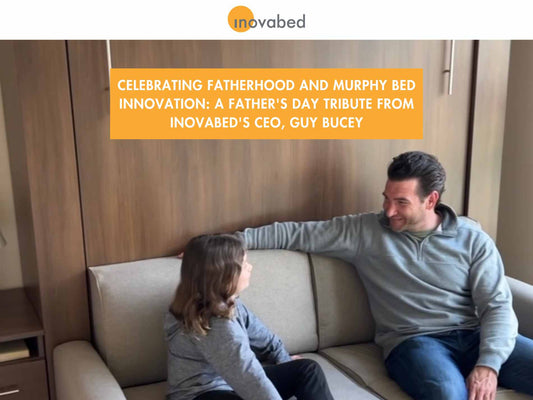 Celebrating Fatherhood and Murphy Bed Innovation: A Father's Day Tribute from InovaBed's CEO, Guy Bucey