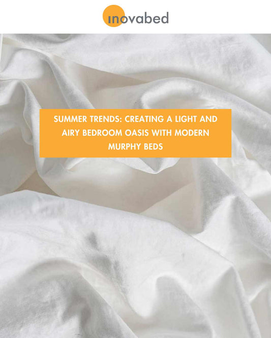 Summer Trends: Creating a Light and Airy Bedroom Oasis with Modern Murphy Beds
