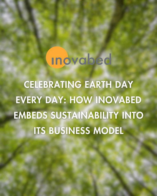 Celebrating Earth Day Every Day: How InovaBed Embeds Sustainability into Its Business Model